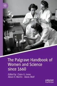 The Palgrave Handbook of Women and Science Since 1660